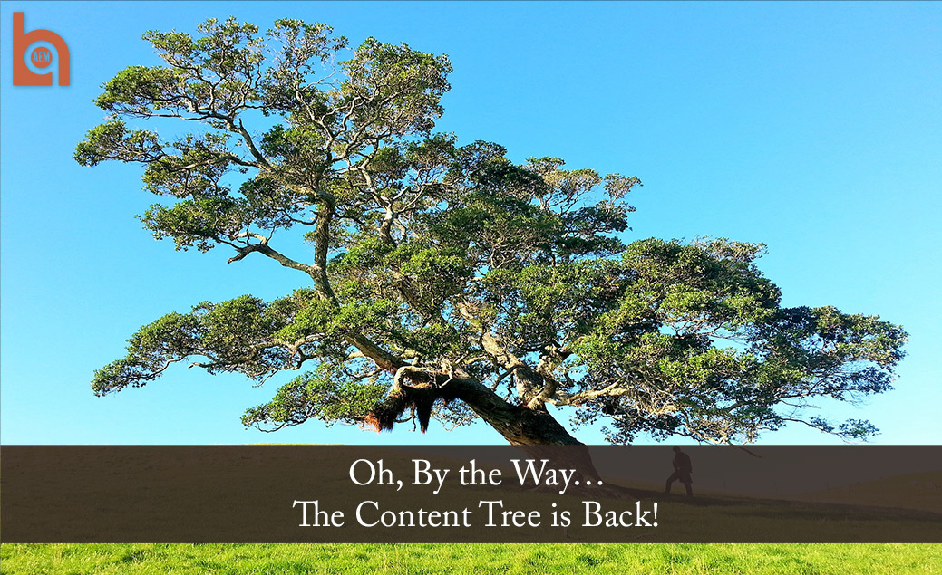 Oh by the way… The Content Tree is Back!